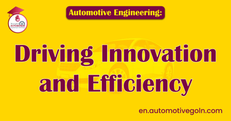 Automotive Engineering: Driving Innovation and Efficiency