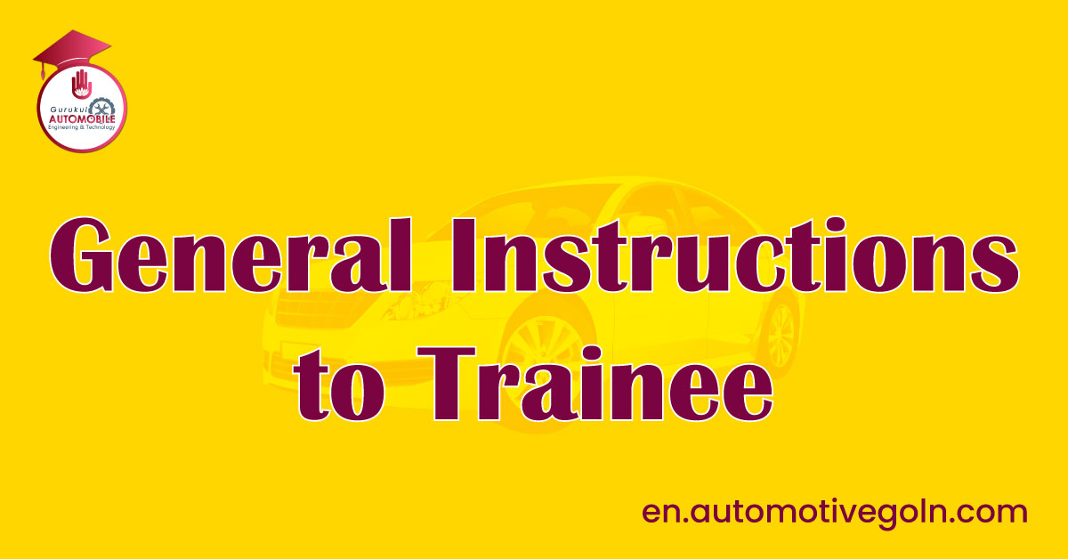 General Instructions to Trainee
