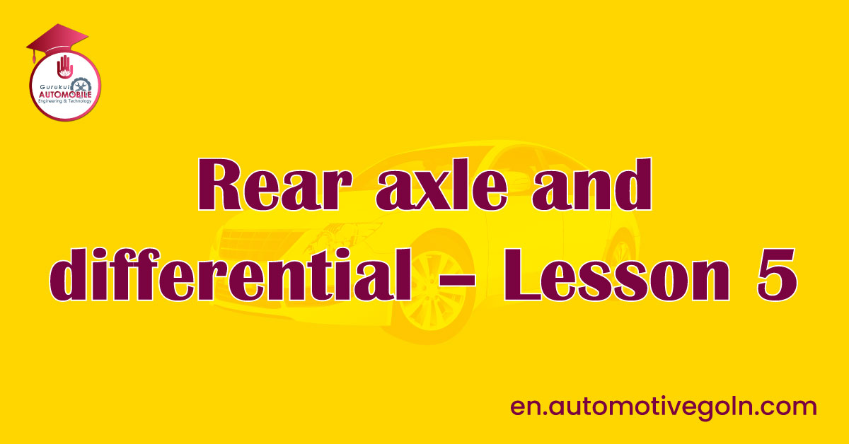 Rear axle and differential - Lesson 5